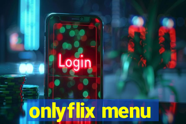 onlyflix menu